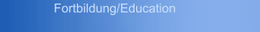 Fortbildung/Education