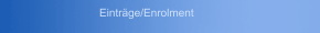 Einträge/Enrolment