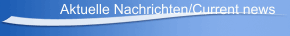 Aktuelle Nachrichten/Current news